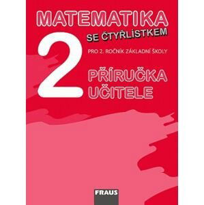 Matematika se Čtyřlístkem 2 - Příručka učitele - Kozlová, Pěchoučková, Rakoušová