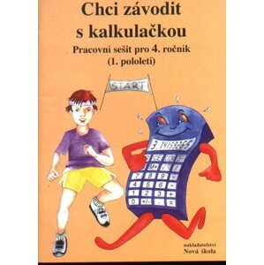 Chci závodit s kalkulačkou - pracovní sešit pro 4.r. ZŠ (1.pololetí) - Rosecká Zdena