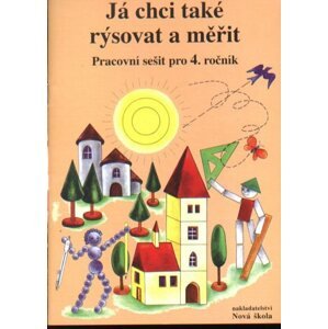 Já chci také rýsovat a měřit - pracovní sešit pro 4.ročník ZŠ - Rosecká Zdena