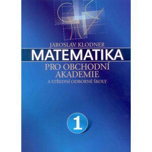 Matematika pro obchodní akademie a střední odborné školy 1 - Klodner Jaroslav