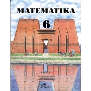 Matematika 6 - učebnice - prof. RNDr. Josef Molnár, CSc.; doc. RNDr. Milan Kopecký, CSc.; RNDr. Hana Lišková; doc. PhDr. Bohumil Novák, CSc.; RNDr. Jan Slouka