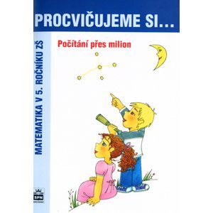 Procvičujeme si počítání přes milion pro 5. r. ZŠ - Kaslová Michaela