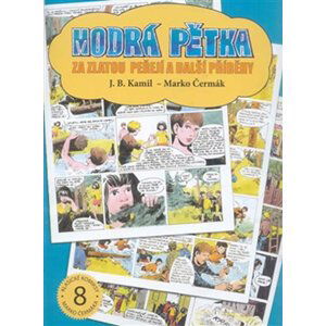 Modrá pětka - Za zlatou peřejí a další příběhy - Čermák Marko, Kamil J. B.