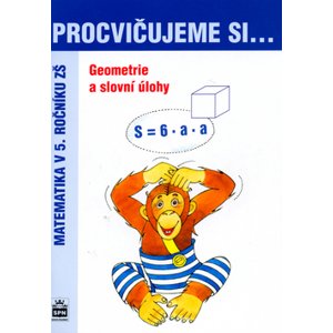 Procvičujeme si geometrii a slovní úlohy pro 5. r. ZŠ - Kaslová M. a kol.