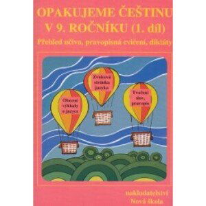 Opakujeme češtinu v 9.r. 1.díl /přehled učiva,pravopisná cvičení,diktáty/ - Kvačková Jaromíra