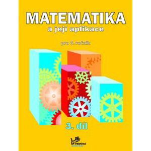 Matematika a její aplikace 5 - 3.díl - prof. RNDr. Josef Molnár, CSc.; PaedDr. Hana Mikulenková; Mgr. Věra Olšáková; Pavlína Kotačková