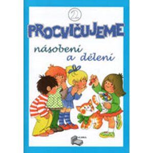 Procvičujeme Násobení a dělení - 2.díl pracovní sešit pro 3.ročník ZŠ