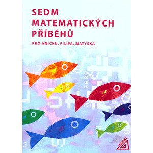 Sedm matematických příběhů pro Aničku, Filipa, Matýska - Vaňková J., Lišková H.