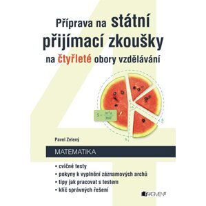 Příprava na státní přijímací zkoušky na čtyřleté obory vzdělávání - Matematika - Pavel Zelený