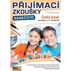 Přijímací zkoušky nanečisto Český jazyk a literatura pro žáky 5. a 7. ročníků ZŠ - K. Krychtálková, J. Ligurská, A. Smyslilová a kolektiv