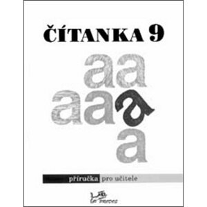 Čítanka 9 - příručka učitele - doc. PhDr. Dagmar Dorovská, CSc.; PhDr. Vlasta Řeřichová, CSc.