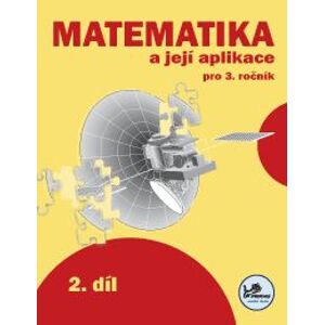 Matematika a její aplikace 3 - 2.díl - prof. RNDr. Josef Molnár, CSc.; PaedDr. Hana Mikulenková