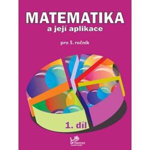 Matematika a její aplikace 5 - 1.díl - prof. RNDr. Josef Molnár, CSc.; PaedDr. Hana Mikulenková; Mgr. Věra Olšáková; Pavlína Kotačková