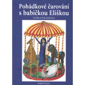 Pohádkové čarování s babičkou Eliškou - Polanecká Eliška