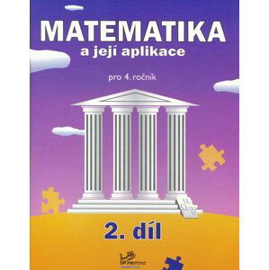 Matematika a její aplikace 4 - 2.díl - prof. RNDr. Josef Molnár, CSc.; PaedDr. Hana Mikulenková; Mgr. Věra Olšáková; Pavlína Kotačková