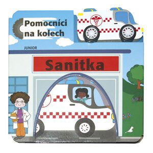 Sanitka - Pomocníci na kolech + dřevěné, ekologicky nezávadné autíčko - kolektiv autorů