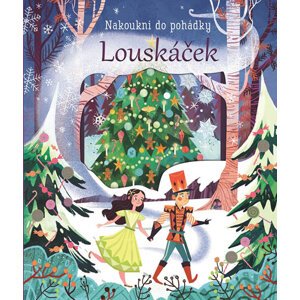 Louskáček - Nakoukni do pohádky - Milbourneová Anna