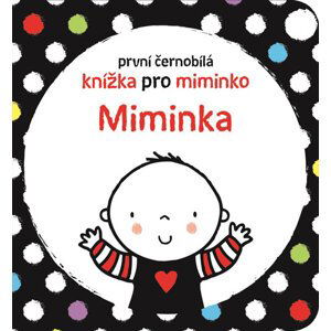 Miminka - První černobílá knížka pro miminko - Baggott Stella