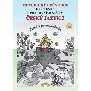 Český jazyk 2 metodický průvodce pro 2. ročník ZŠ - Čtení s porozuměním - Mgr. L. Andrýsková, Mgr. I. Valaškovčáková