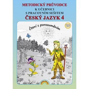 Český jazyk 4 - metodická příručka pro 4. ročník ZŠ - Čtení s porozuměním - Mgr. I. Valaškovčáková