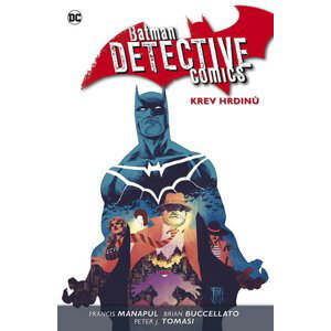 Batman Detective Comics 8 - Krev hrdinů - Manapul Francis, Buccellato Brian