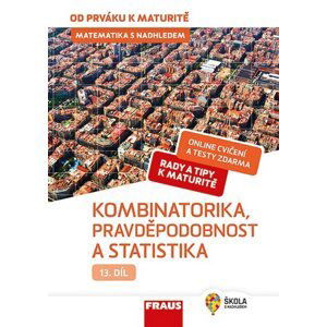 Matematika od prváku k maturitě, 13. díl Kombinatorika, Pravděpodobnost a statistika - Pavel Tlustý