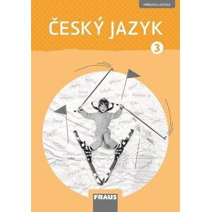 Český jazyk 3 - nová generace - příručka učitele - G. Babušová, P. Chlumská, J. Kosová, V. Nespěšná, A. Řeháčková