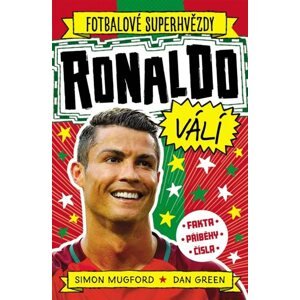 Fotbalové superhvězdy Ronaldo válí - Fakta, příběhy, čísla - Mugford Simon