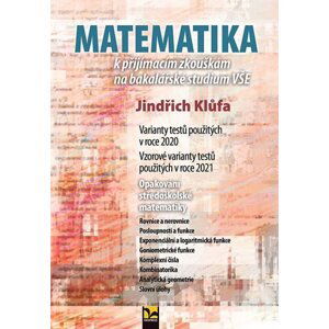 Matematika k přijímacím zkouškám na bakalářské studium VŠE - Klůfa Jindřich