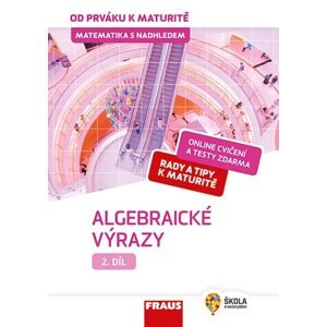 Matematika od prváku k maturitě, 2. díl Algebraické výrazy - Helena Koldová, Eduard Fuchs