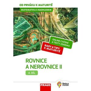 Matematika od prváku k maturitě, 4. díl Rovnice a nerovnice II. - Jaroslav Zhouf