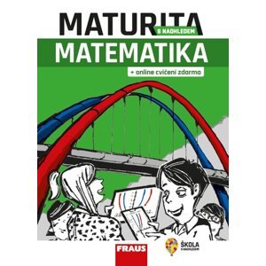 Maturita s nadhledem MATEMATIKA - hybridní učebnice - Michaela Petrová, Jaroslav Kala a kolektiv