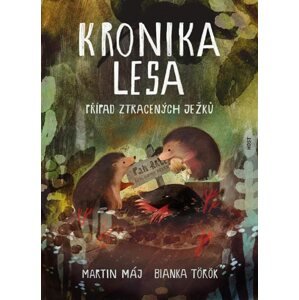 Kronika lesa - Případ ztracených ježků - Máj Martin