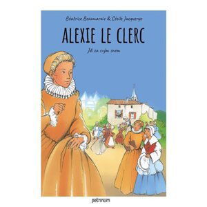 Alexie Le Clerc - Jdi za svým snem - Beaumarais Béatrice, Jacquerye Cécile