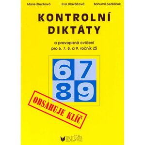 Kontrolní diktáty a pravopisná cvičení pro 6. 7. 8. a 9. ročník ZŠ - Bohumil Sedláček, Eva Hlaváčová, Marie Blechová