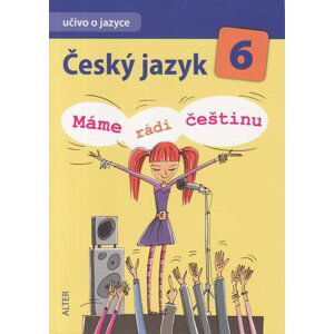 Český jazyk 6.r. 1. díl - Učivo o jazyce (Máme rádi češtinu) - kolektiv autorů