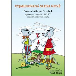 Vyjmenovaná slova NOVĚ - Pracovní sešit pro 3. ročník ZŠ, v souladu s RVP ZV