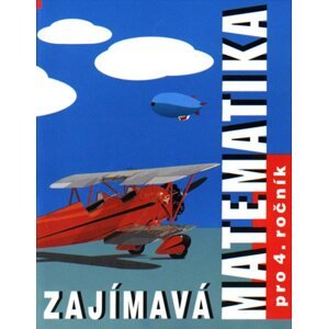 Zajímavá matematika pro čtvrťáky - prof. RNDr. Josef Molnár, CSc.; PaedDr. Hana Mikulenková