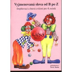 Vyjmenovaná slova od B po Z - Doplňovací a hravá cvičení pro 4.ročník - Kvačková J.,Kvačková K.