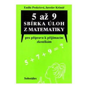 5 až 9 Sbírka úloh z matematiky pro přípravu k přijímacím zkouškám - Prokešová,Krčmář