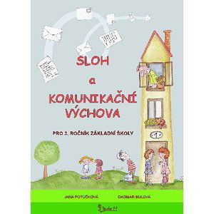 Sloh a Komunikační výchova pro 3. ročník ZŠ - Jana Potůčková, Dagmar Bulová