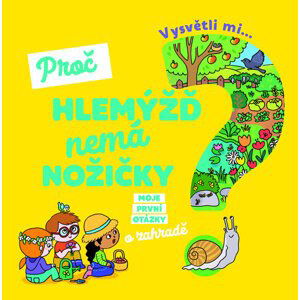 Vysvětli mi... Proč hlemýžď nemá nožičky? - Sauvage Joséphine