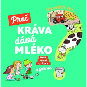 Vysvětli mi... Proč kráva dává mléko? - Sauvage Joséphine