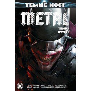 Temné noci - Metal 2: Temní rytíři - Snyder Scott, Tynion IV. James