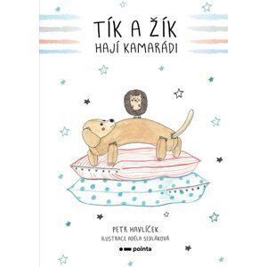 Tík a Žík, hají kamarádi - Petr Havlíček