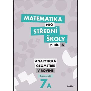 Matematika pro střední školy 7.díl A - pracovní sešit - Analytická geometrie v rovině