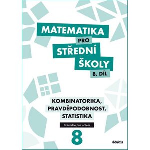 Matematika pro střední školy 8.díl - průvodce pro učitele - Rita Vémolová, Martina Květoňová, Michaela Cizlerová