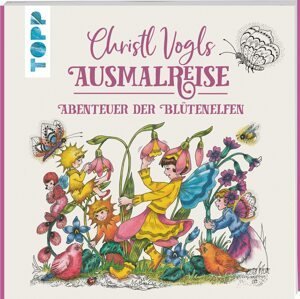 Christl Vogls Ausmalreise - Abenteuer der Blütenelfen, antistresové omalovánky 2.jakost, Christl Vogl