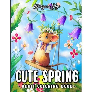 Cute Spring, antistresové omalovánky, Morgana Skye