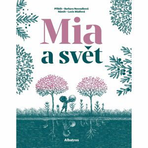 Mia a svět - Barbara Nesvadbová, Lucie Mádlová